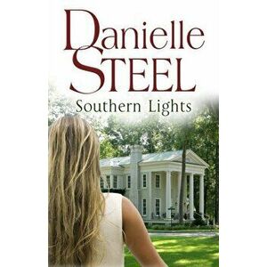 Southern Lights, Paperback - Danielle Steel imagine
