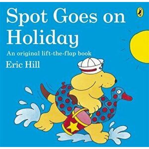 Spot Goes on Holiday, Paperback - Eric Hill imagine