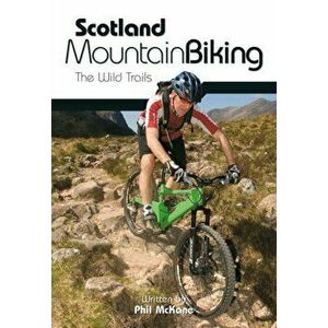 Scotland Mountain Biking. The Wild Trails, Paperback - Phil McKane imagine