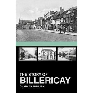 Story of Billericay, Paperback - Charles Phillips imagine