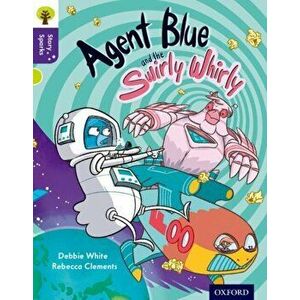 Oxford Reading Tree Story Sparks: Oxford Level 11: Agent Blue and the Swirly Whirly, Paperback - Debbie White imagine