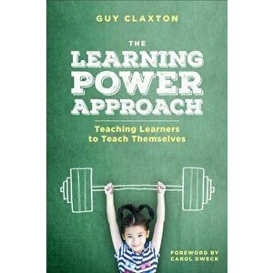 Learning Power Approach. Teaching Learners to Teach Themselves, Paperback - Guy Claxton imagine