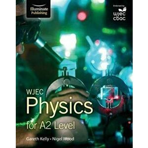 WJEC Physics for A2, Paperback - Nigel Wood imagine
