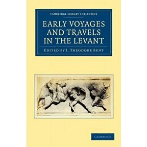 Early Voyages and Travels in the Levant, Paperback - *** imagine