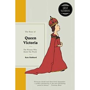 Queen Victoria. The woman who ruled the world, Hardback - Kate Hubbard imagine