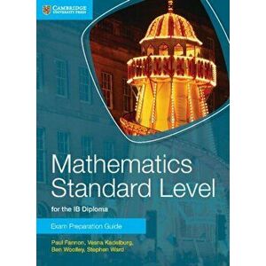 Mathematics Standard Level for the IB Diploma Exam Preparation Guide, Paperback - Stephen Ward imagine