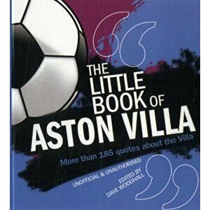 Little Book of Aston Villa, Paperback - Dave Woodhall imagine