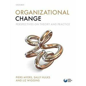 Organizational Change. Perspectives on Theory and Practice, Paperback - Liz Wiggins imagine