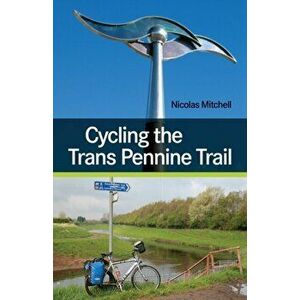 Cycling the Trans Pennine Trail, Paperback - Nicolas Mitchell imagine
