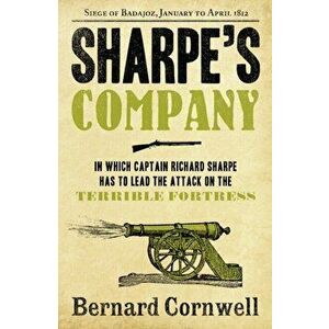 Sharpe's Company. The Siege of Badajoz, January to April 1812, Paperback - Bernard Cornwell imagine