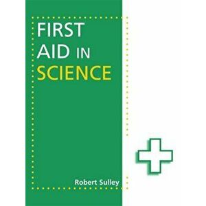 First Aid in Science, Paperback - Robert Sulley imagine