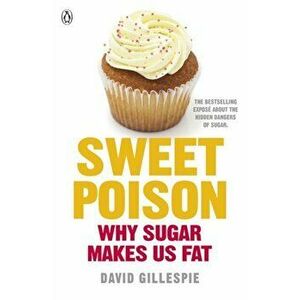 Sweet Poison. Learn how to break your addiction with sugar for life, Paperback - David Gillespie imagine