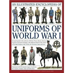 Illustrated Encyclopedia of Uniforms of World War I, Hardback - Professor Jeremy Black imagine