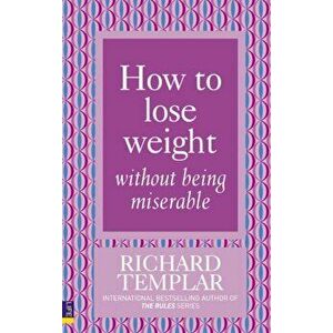 How to Lose Weight Without Being Miserable, Paperback - Richard Templar imagine