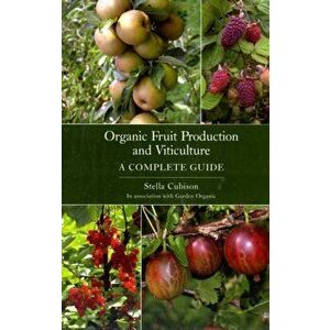 Organic Fruit Production and Viticulture, Paperback - Stella, Bsc Cubison imagine
