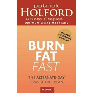 Burn Fat Fast. The alternate-day low-GL diet plan, Paperback - Kate Staples imagine