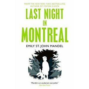 Last Night in Montreal, Paperback - Emily St. John Mandel imagine