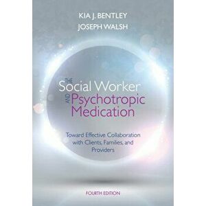 Social Worker and Psychotropic Medication. Toward Effective Collaboration with Clients, Families, and Providers, Paperback - Joseph Walsh imagine
