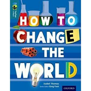 Oxford Reading Tree TreeTops inFact: Level 19: How To Change the World, Paperback - Isabel Thomas imagine