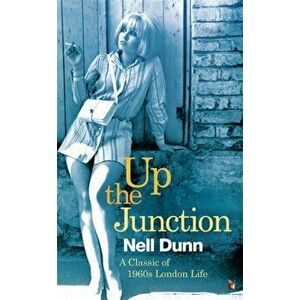 Up The Junction. A Virago Modern Classic, Paperback - Nell Dunn imagine