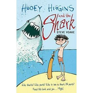 Hooey Higgins and the Shark, Paperback - Steve Voake imagine