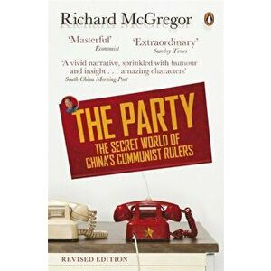 Party. The Secret World of China's Communist Rulers, Paperback - Richard McGregor imagine