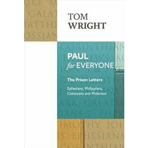 Paul for Everyone. The Prison Letters, Paperback - Tom Wright imagine