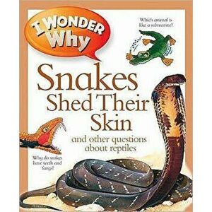 I Wonder Why Snakes Shed Their Skin, Paperback - Amanda O'Neill imagine