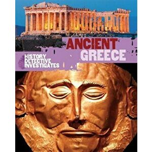 History Detective Investigates: Ancient Greece, Paperback - Rachel Minay imagine