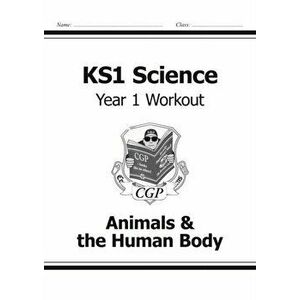 KS1 Science Year One Workout: Animals & the Human Body, Paperback - *** imagine