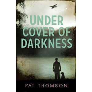 Under Cover of Darkness, Paperback - Pat Thomson imagine