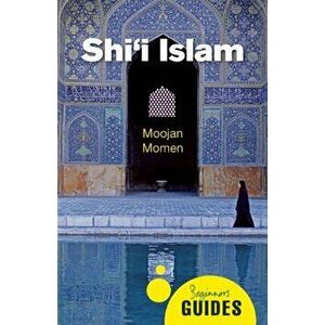 Shi'i Islam. A Beginner's Guide, Paperback - Moojan Momen imagine