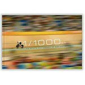 1/1000th. The Sports Photography of Bob Martin, Hardback - Bob Martin imagine