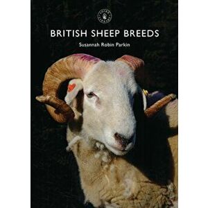 British Sheep Breeds, Paperback - Susannah Robin Parkin imagine