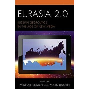 Eurasia 2.0. Russian Geopolitics in the Age of New Media, Hardback - *** imagine