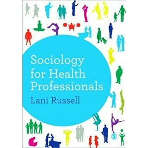 Sociology for Health Professionals, Paperback - Lani Russell imagine