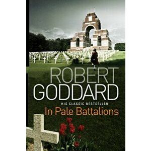 In Pale Battalions, Paperback - Robert Goddard imagine
