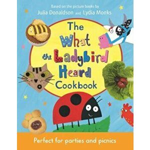 What the Ladybird Heard Cookbook, Hardback - Julia Donaldson imagine
