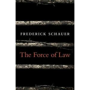 Force of Law, Hardback - Frederick Schauer imagine