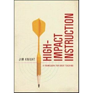High-Impact Instruction. A Framework for Great Teaching, Paperback - Jim Knight imagine