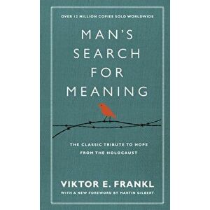 Man's Search For Meaning. The classic tribute to hope from the Holocaust (With New Material), Hardback - Viktor E. Frankl imagine