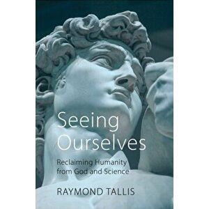 Seeing Ourselves, Hardback - Raymond Tallis imagine