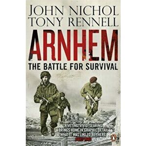 Arnhem. The Battle for Survival, Paperback - Tony Rennell imagine