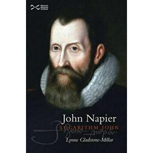 John Napier. Logarithm John, Paperback - Lynne Gladstone-Millar imagine