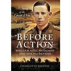 Before Action - A Poet on the Western Front, Hardback - Charlotte Zeepvat imagine