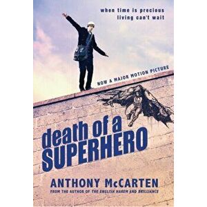 Death of a Superhero, Paperback - Anthony McCarten imagine