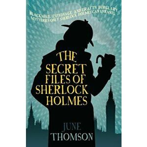 Secret Files of Sherlock Holmes, Paperback - June Thomson imagine