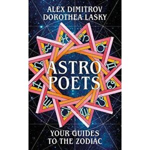 Astro Poets: Your Guides to the Zodiac, Hardback - Alex Dimitrov imagine