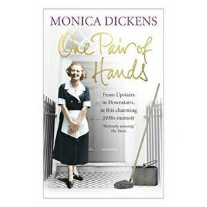 One Pair of Hands. From Upstairs to Downstairs, in this charming 1930s memoir, Paperback - Monica Dickens imagine