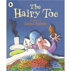 Hairy Toe, Paperback - Daniel Postgate imagine